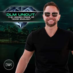 DLM Uncut: The Hidden Price of “Good Enough”