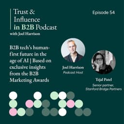 B2B Tech Marketing's Human-First Future in The Age of AI | Exclusive Insights from B2B Marketing Awards Data, Focusing on Four Key Trends, with Tejal Patel