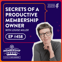 Secrets of a Productive Membership Owner With Louise Miller