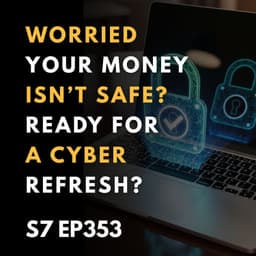 Worried Your Money Isn’t Safe? Ready for a Cyber Refresh?