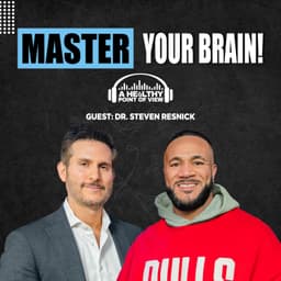 How Your Brain Works And How To Use It For Better Health | Dr. Steven Resnick | Ep. 132