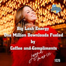 Big Lash Energy:  One Million Downloads  Fueled by  Coffee and Compliments