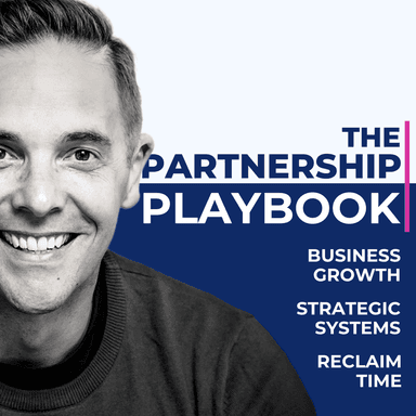 The Partnership Playbook: Unlock Business Growth, Build Systems, Reclaim Time