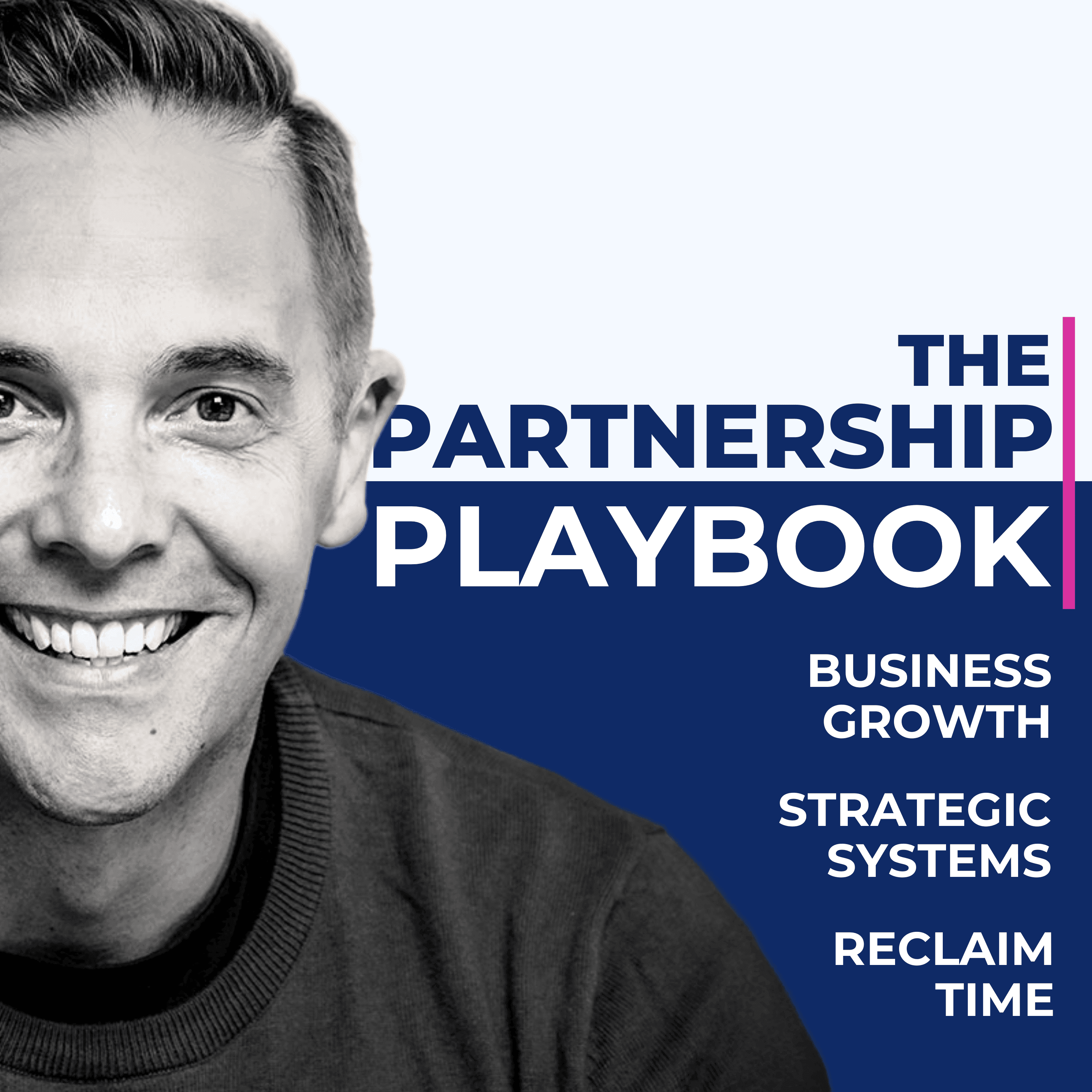 The Partnership Playbook: Unlock Business Growth, Build Systems, Reclaim Time