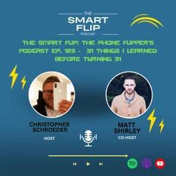 The Smart Flip: The Phone Flipper’s Podcast Ep. 123 -  31 Things I Learned Before Turning 31