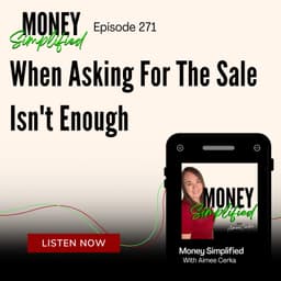 271: When Asking For The Sale Isn't Enough