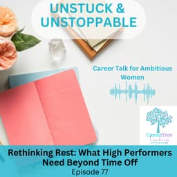 Episode 77 Rethinking Rest: What High Performers Need Beyond Time Off