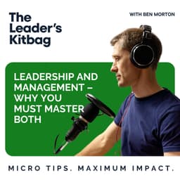 Leadership and Management – Why You Must Master Both