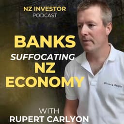 Rupert Carlyon / Banks Suffocating NZ Economy? Ep 509