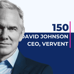 150. The “boring” infrastructure behind billion-dollar growth with Vervent CEO, David Johnson