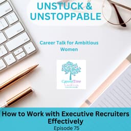 Episode 75 How to Work Effectively with Executive Recruiters