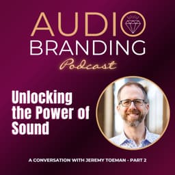 Unlocking the Power of Sound: A Conversation with Jeremy Toeman – Part 2