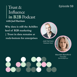 Why Data is Still The Achilles Heel of B2B Marketing | Trust in Data Remains at Rock-Bottom for Enterprises — Maureen Blandford Explains What Marketers Can Do About It