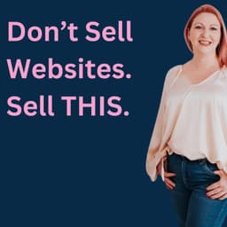 Stop Selling Websites. Sell This Instead.