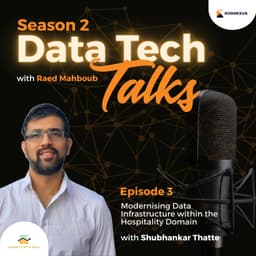 Season 2 – Episode 3 – Modernising Data Infrastructure within the Hospitality Domain with Shubhankar Thatte