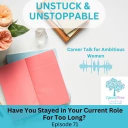 Episode 71 Have you stayed in your current role for too long?