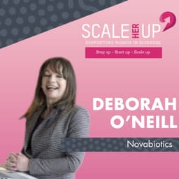 Building a Biotech Business That Changes Lives with Deborah O’Neill