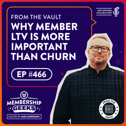 From The Vault: Why Member Lifetime Value is More Important Than Churn