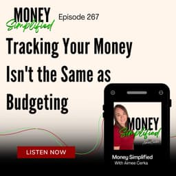267: Tracking Your Money Isn't the Same as Budgeting