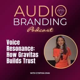 Voice Resonance: How Gravitas Builds Trust with Cynthia Zhai
