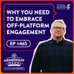 Why Membership Owners NEED to Embrace Off-Platform Engagement