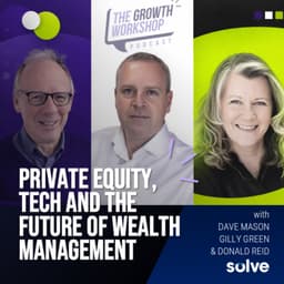 Episode 25, Part 2 - Private Equity, Tech and the Future of Wealth Management