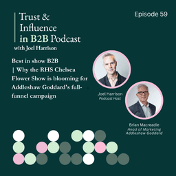 Best in show B2B | Why The RHS Chelsea Flower Show is blooming for Addleshaw Goddard's full-funnel campaign, with Brian Macreadie