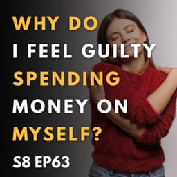 Why Do I Feel Guilty Spending Money on Myself?
