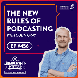 The New Rules of Podcasting with Colin Gray