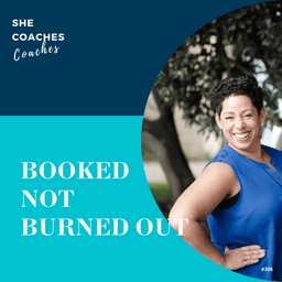 Booked, Not Burned Out: Build a Coaching Biz That Pays  AND Feels Good Ep:308
