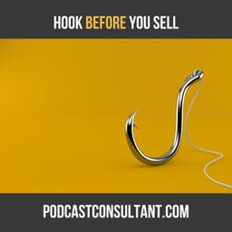 Hook Them Before You Sell Them