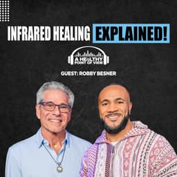 The Truth About Infrared Therapy, Detox, and Healing with Robby Besner | Ep. 133