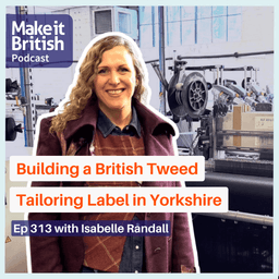 Building a British Tweed Tailoring Label in Yorkshire with Isabelle Randall