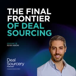 The Final Frontier of Deal Sourcing - How Metrics, Systems and AI Will Shape the Future of Business Development with Renn Iaboni