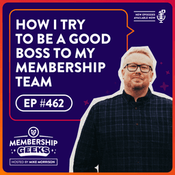How I Try to be a Good Boss to my Membership Team