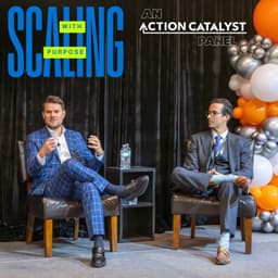 Scaling With Purpose:  An Action Catalyst Panel (Business, Leadership, Growth, Technology)
