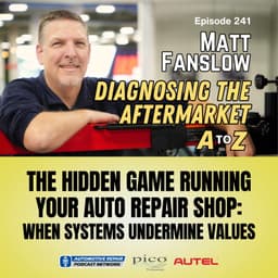 The Hidden Game Running Your Auto Repair Shop: When Systems Undermine Values [E241]