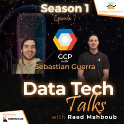 Season 1 - Episode 7 - GCP with Sebastian Guerra, Data Engineer