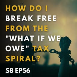How Do I Break Free From The "What If We Owe" Tax Spiral?