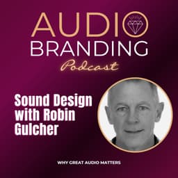 Sound Design with Robin Gulcher: Why Great Audio Matters