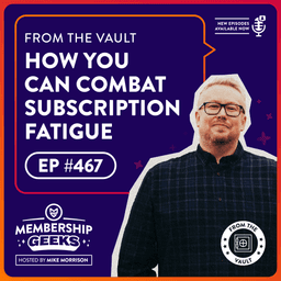 From The Vault: How Membership Owners Can Combat Subscription Fatigue