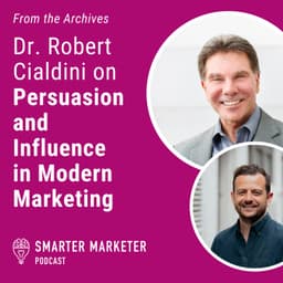 From the Archives: Dr. Robert Cialdini on Persuasion and Influence in Modern Marketing