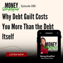 268: Why Debt Guilt Costs You More Than the Debt Itself