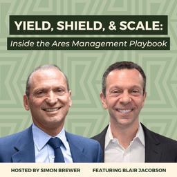 Yield, Shield, and Scale: Inside the Ares Management Playbook (With Blair Jacobson, Co-President)