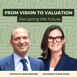 From Vision to Valuation: Disrupting the Future - With Cathie Wood, Founder & CEO of ARK Invest