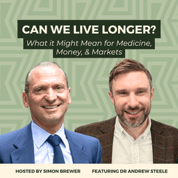 Can We Live Longer? What it Might Mean for Medicine, Money, & Markets - With Dr Andrew Steele