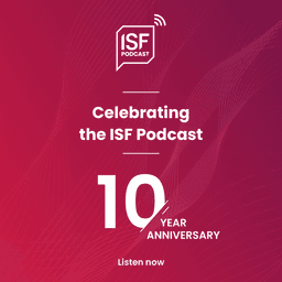 Celebrating the ISF Podcast: Ten Years in Review