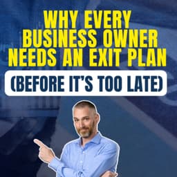 Why Every Business Owner Needs an Exit Plan (Before It’s Too Late)