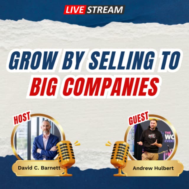 LIVE- Grow by Selling to Big Companies with Andrew Hulbert