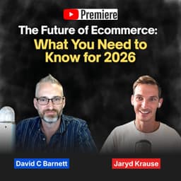 PREMIERE The Future of Ecommerce: What You Need to Know for 2026 with Jaryd Krause